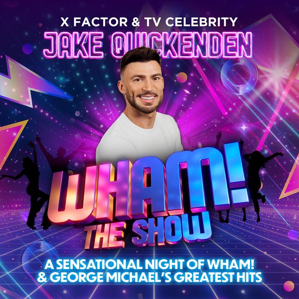 Wham! The Show - starring Jake Quickenden